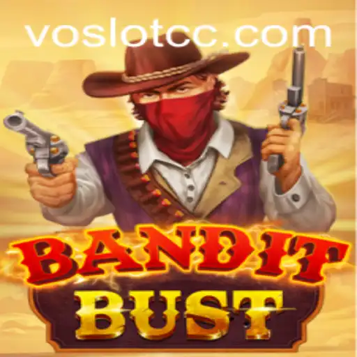 BanditBust: An Exciting Adventure in the World of VOSLOT